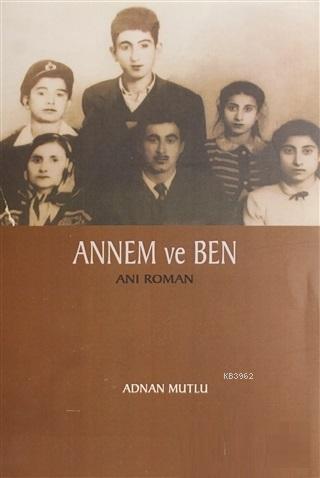 Annem ve Ben | Adnan Mutlu | Serander Yayıncılık