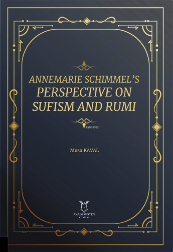 Annemarie Schimmel’s Perspective on Sufism and Rumi | Musa Kaval | Aka