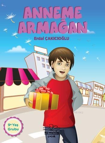 Anneme Armağan; 9+ Yaş | Erdal Çakıcıoğlu | Nemesis Kitap