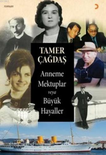 Anneme Mektuplar Veya Büyük Hayaller | Tamer Çağdaş | Cinius Yayınları