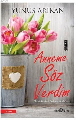 Anneme Söz Verdim; Mutluluk Sabırla Beslenen Bir Ağaçtır... | Yunus Ar