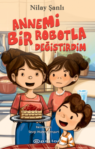 Annemi Bir Robotla Değiştirdim | Nilay Şanlı | Epsilon Yayınevi