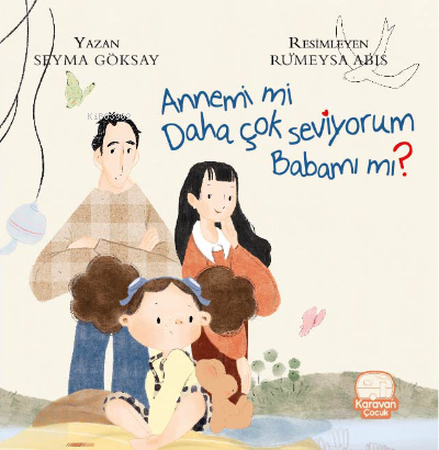 Annemi mi Daha Çok Seviyorum Babamı mı? | Şeyma Göksay | Karavan Çocuk