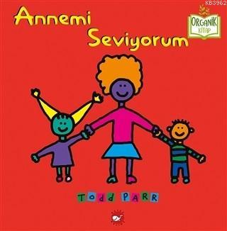 Annemi Seviyorum | Todd Parr | Beyaz Balina Yayınları