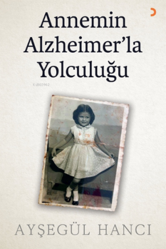 Annemin Alzheimer’la Yolculuğu | Ayşegül Hancı | Cinius Yayınları