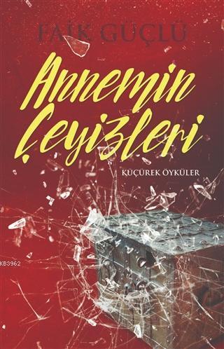 Annemin Çeyizleri Küçürek Öyküler | Faik Güçlü | İzan Yayıncılık