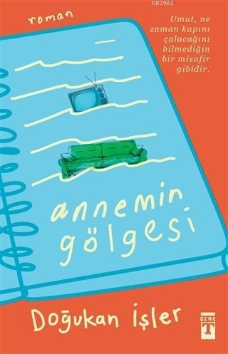 Annemin Gölgesi | Doğukan İşler | Genç Timaş