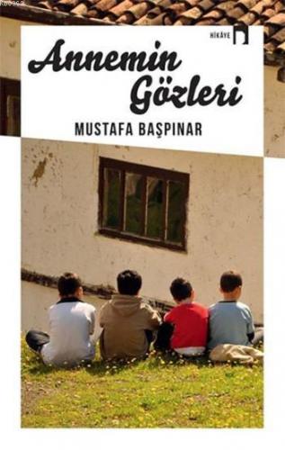 Annemin Gözleri | Mustafa Başpınar | Dergah Yayınları