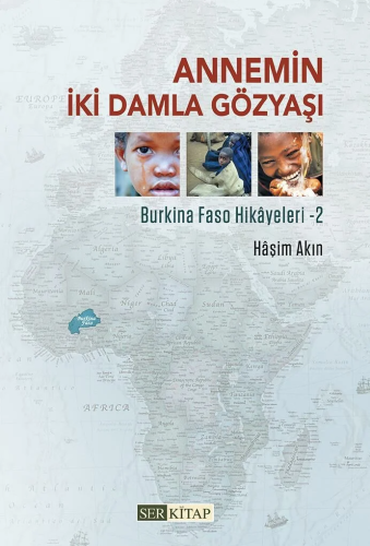 Annemin İki Damla Gözyaşı ;Burkina Faso Hikayeleri - 2 | Haşim Akın | 