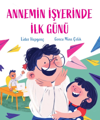 Annemin İşyerinde İlk Günü | Lider Hepgenç | Martı Çocuk Yayınları