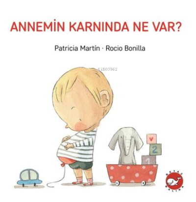 Annemin Karnında Ne Var? | Patricia Martinelli | Beyaz Balina Yayınlar