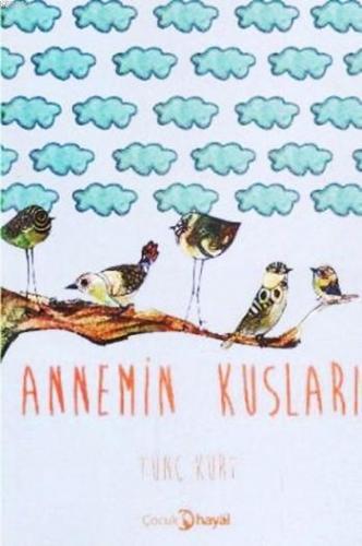 Annemin Kuşları | Tunç Kurt | Hayal Yayıncılık