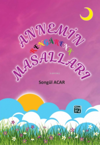 Annemin Rengârenk Masalları | Songül Acar | Kutlu Yayınevi