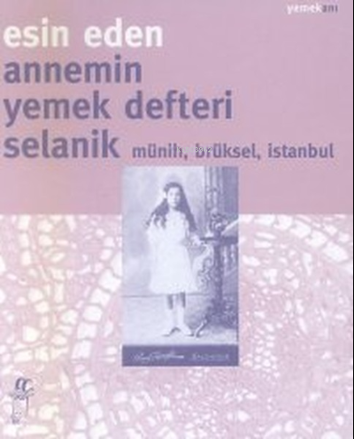 Annemin Yemek Defteri Selanik Münih, Brüksel, İstanbul | Esin Eden | O