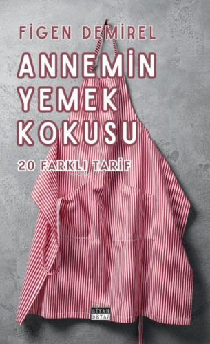 Annemin Yemek Kokusu - 20 Farklı Tarif | Figen Demirel | Siyah Beyaz Y