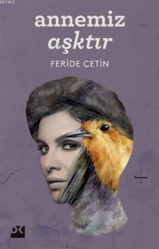 Annemiz Aşktır | Feride Çetin | Doğan Kitap