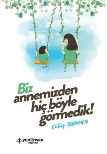 Annemizden Hiç Böyle Görmedik | Gülüş Türkmen | Yeni İnsan Yayınevi