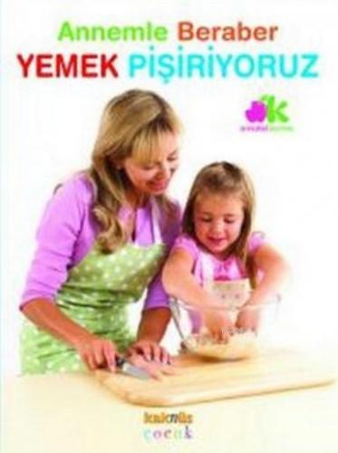 Annemle Beraber Yemek Pişiriyoruz | Annabel Carmel | Kaknüs Yayınları