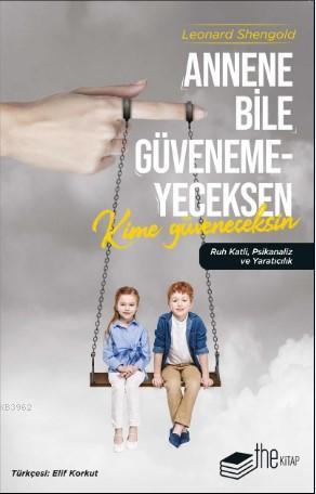 Annene Bile Güvenemeyeceksen Kime Güveneceksin; Ruh Katli, Psikanaliz 