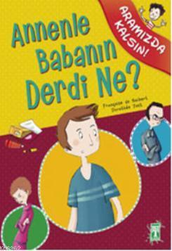 Annenle Babanın Derdi Ne?; Aramızda Kalsın Dizisi, 11+ Yaş | Françoise