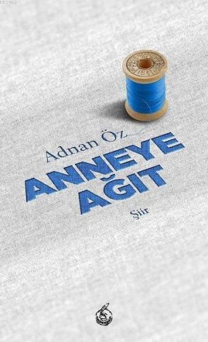 Anneye Ağıt | Adnan Öz | Mühür Kitaplığı