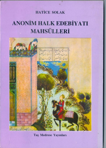 Anonim Halk Edebiyatı Mahsülleri | Hatice Solak | Taş Medrese Yayınlar