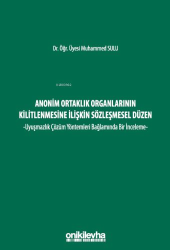 Anonim Ortaklık Organlarının Kilitlenmesine İlişkin Sözleşmesel Düzen 