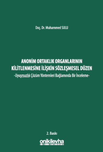 Anonim Ortaklık Organlarının Kilitlenmesine İlişkin Sözleşmesel Düzen 