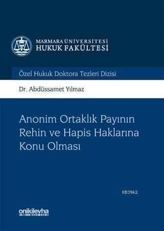 Anonim Ortaklık Payının Rehin ve Hapis Haklarına Konu Olması; Marmara 