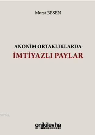 Anonim Ortaklıklarda İmtiyazlı Paylar | Murat Besen | On İki Levha Yay