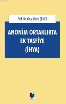 Anonim Ortaklıkta Ek Tasfiye; İhya | Oruç Hami Şener | Adalet Yayınevi