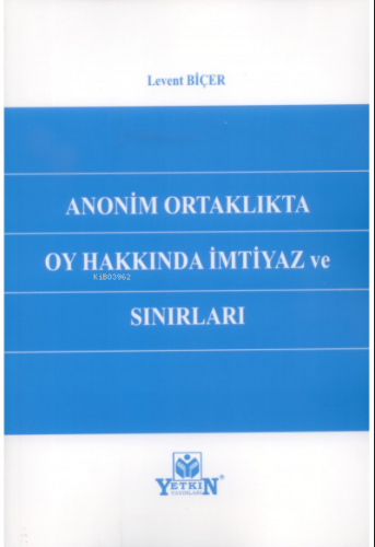 Anonim Ortaklıkta Oy Hakkında İmtiyaz ve Sınırları | Levent Biçer | Ye