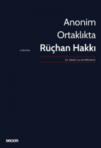 Anonim Ortaklıkta Rüçhan Hakkı | Melih Can Korkmaz | Seçkin Yayıncılık