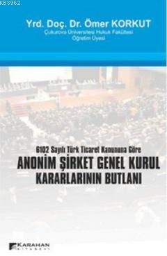 Anonim Şirket Genel Kurul Kararlarının Butlanı; 6102 Sayılı Türk Ticar