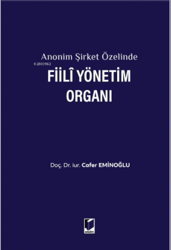 Anonim Şirket Özelinde Fiili Yönetim Organı | Cafer Eminoğlu | Adalet 