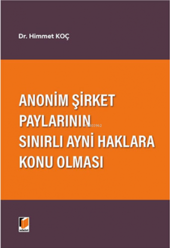 Anonim Şirket Paylarının Sınırlı Ayni Haklara Konu Olması | Himmet Koç