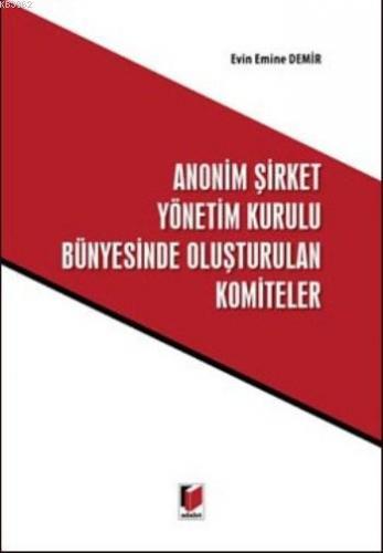 Anonim Şirket Yönetim Kurulu Bünyesinde Oluşturulan Komiteler | Evin E