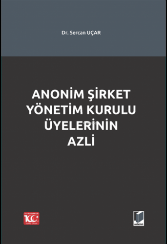 Anonim Şirket Yönetim Kurulu Üyelerinin Azli | Sercan Uçar | Adalet Ya