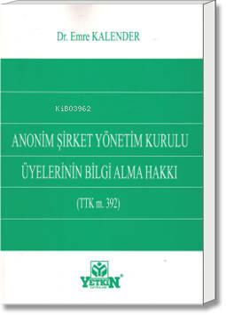 Anonim Şirket Yönetim Kurulu Üyelerinin Bilgi Alma Hakkı (TTK m. 392) 