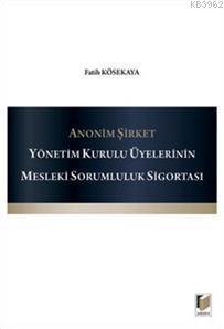 Anonim Şirket; Yönetim Kurulu Üyelerinin Mesleki Sorumluluk Sigortası 