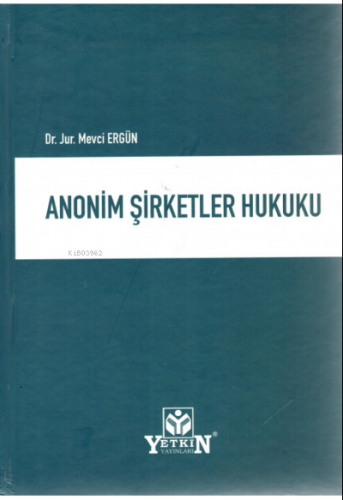 Anonim Şirketler Hukuku | Mevci Ergün | Yetkin Yayınları