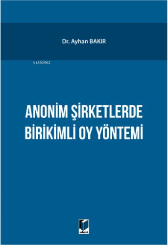 Anonim Şirketlerde Birikimli Oy Yönetimi | Ayhan Bakır | Adalet Yayıne