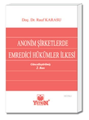 Anonim Şirketlerde Emredici Hükümler İlkesi | Rauf Karasu | Yetkin Yay