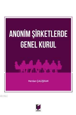 Anonim Şirketlerde Genel Kurul | Merdan Çalışkan | Adalet Yayınevi