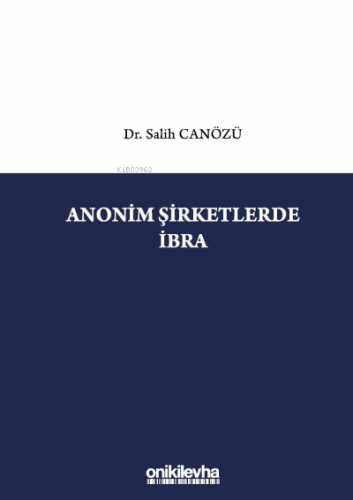 Anonim Şirketlerde İbra | Salih Canözü | On İki Levha Yayıncılık