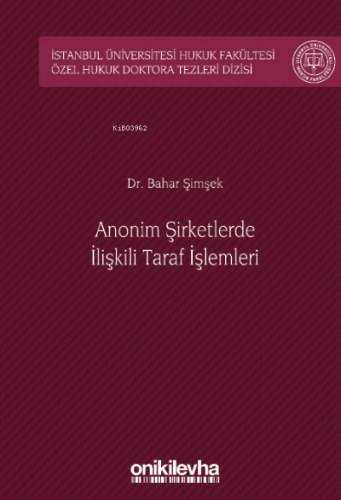 Anonim Şirketlerde İlişkili Taraf İşlemleri;İstanbul Üniversitesi Huku