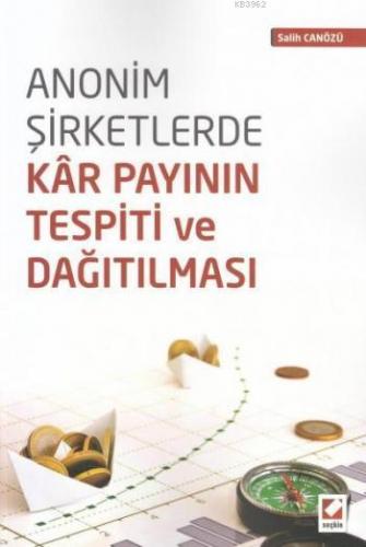 Anonim Şirketlerde Kar Payının Tespiti ve Dağıtılması | Salih Canözü |