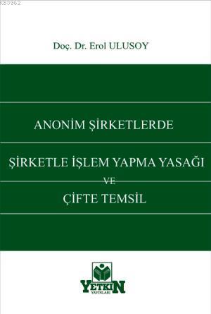 Anonim Şirketlerde Şirketle İşlem Yapma Yasağı ve Çifte Temsil | Erol 