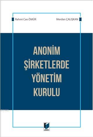 Anonim Şirketlerde Yönetim Kurulu | Merdan Çalışkan | Adalet Yayınevi