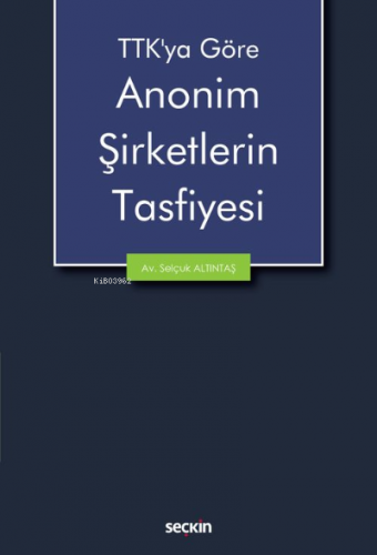 Anonim Şirketlerin Tasfiyesi | Selçuk Altıntaş | Seçkin Yayıncılık